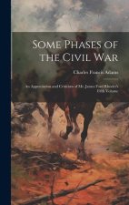 Some Phases of the Civil War: An Appreciation and Criticism of Mr. James Ford Rhodes's Fifth Volume