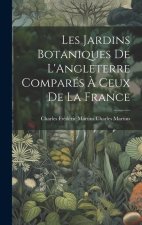 Les Jardins Botaniques de L'Angleterre Comparés ? Ceux de la France