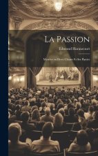 La Passion: Myst?re en Deux Chants et Six Parties
