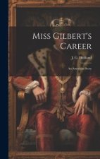 Miss Gilbert's Career: An American Story