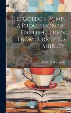 The Golden Pomp, a Procession of English Lyrics From Surrey to Shirley