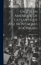 Un été en Amérique de L'atlantique Auz Montagnes Rocheuses
