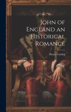 John of England an Historical Romance