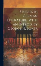 Studies in German Literature. With an Introd. by George H. Boker
