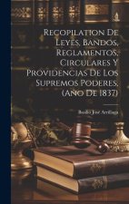 Recopilation de Leyes, Bandos, Reglamentos, Circulares y Providencias de los Supremos Poderes, (A?o de 1837)