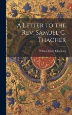 A Letter to the Rev. Samuel C. Thacher