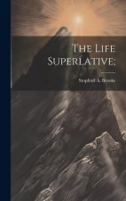 The Life Superlative;