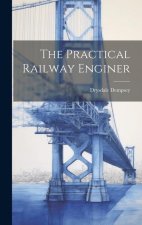 The Practical Railway Enginer