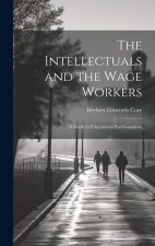 The Intellectuals and the Wage Workers: A Study in Educational Psychoanalysis