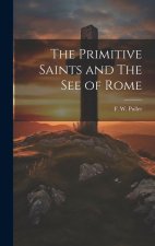 The Primitive Saints and The See of Rome