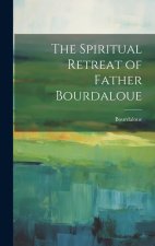 The Spiritual Retreat of Father Bourdaloue