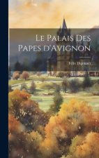 Le Palais Des Papes d'Avignon