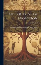 The Doctrine of Evolution; Its Data, Its Principles, Its Speculations, and Its Theistic Bearings