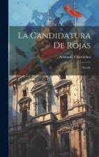 La Candidatura De Rojas: Novela