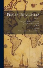 Pi?ces détachées: Attribuées ? divers hommes cél?bres ..; Volume 1