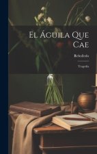 El águila que cae: Tragedia