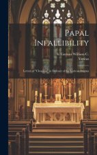 Papal Infallibility: Letters of 