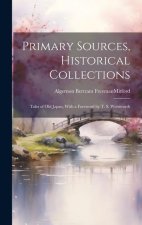 Primary Sources, Historical Collections: Tales of Old Japan, With a Foreword by T. S. Wentworth