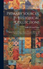 Primary Sources, Historical Collections: England, Russia, & Persia, a Sketch, Historical, Political and Prophetic, With a Foreword by T. S. Wentworth