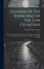 Legends Of The Rhine And Of The Low Countries: The Curse Of The Black Lady. (cont.). The Three Foretellings. A Year Of Joy. The Lady Of The Cold Kisse