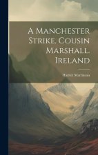 A Manchester Strike. Cousin Marshall. Ireland