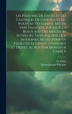 Les Pseaumes De David, Et Les Cantiques De L'ancien Et Du Nouveau Testament, Mis En Vers François, Sur Les Plus Beaux Airs Des Meilleurs Autheurs, Tan