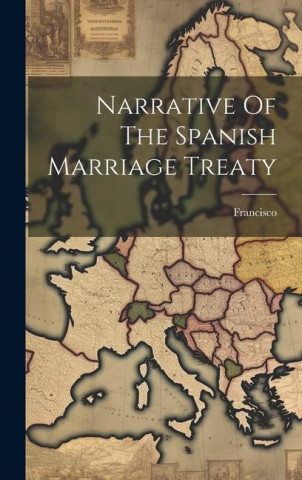 Narrative Of The Spanish Marriage Treaty