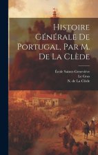 Histoire Générale De Portugal, Par M. De La Cl?de