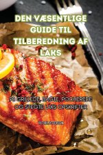 DEN V?SENTLIGE GUIDE TIL TILBEREDNING AF LAKS