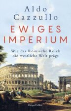 Ewiges Imperium  - Wie das Römische Reich die westliche Welt prägt