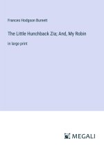 The Little Hunchback Zia; And, My Robin