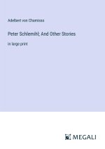 Peter Schlemihl; And Other Stories