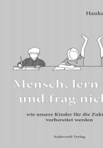 Mensch, lern das und frag nicht!