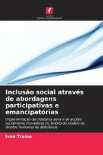 Inclus?o social através de abordagens participativas e emancipatórias