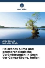 Holozänes Klima und geomorphologische Veränderungen in Seen der Ganga-Ebene, Indien