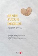 Senin Sucun Degildi - Cocukluk Yaralarinin Yarattigi Utanc Duygusundan Özsefkatin Gücü ile Özgürlesmek