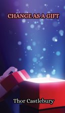 Change as a Gift
