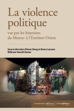 La Violence poltique vue par les historiens du Moyen et de l'Extrême-Orient