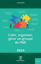 CREER, ORGANISER, GERER UN GROUPE DE PME 2024