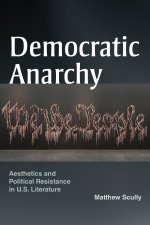 Democratic Anarchy – Aesthetics and Political Resistance in U.S. Literature