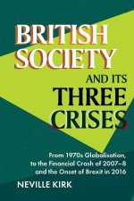 British Society and its Three Crises – From 1970s Globalisation, to the Financial Crash of 2007–8 and the onset of Brexit in 2016