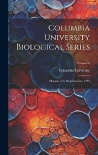Columbia University Biological Series: Morgan, T.h. Regeneration. 1901; Volume 6