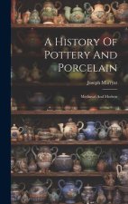 A History Of Pottery And Porcelain: Medi?val And Modern