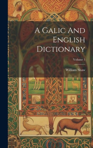 A Galic And English Dictionary; Volume 1