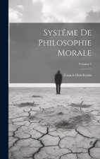 Syst?me De Philosophie Morale; Volume 1