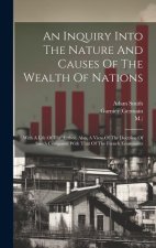An Inquiry Into The Nature And Causes Of The Wealth Of Nations: With A Life Of The Author. Also, A View Of The Doctrine Of Smith Compared With That Of