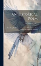 An Historical Poem: Describing The Prominent Characters Of Early Times From Official Records, With Comments