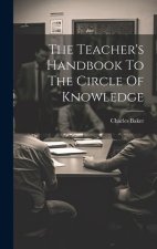 The Teacher's Handbook To The Circle Of Knowledge