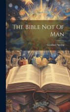 The Bible Not Of Man