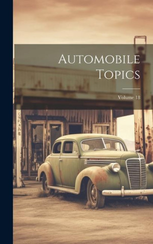 Automobile Topics; Volume 18